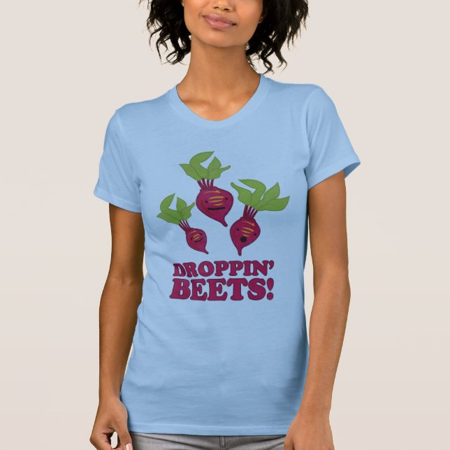 Droppin' Beets T-Shirt (Front)