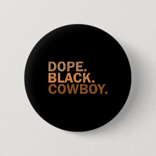 Drug Black Cowboy Melanin Black African Rodeo Cowb 6 Cm Round Badge