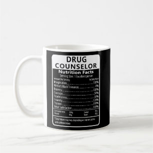 Drug Counsellor Nutrition Facts Sarcastic  Coffee Mug