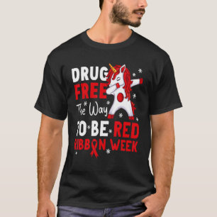 Drug Free The Way To Be Red Ribbon Week Awareness  T-Shirt