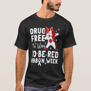 Drug Free The Way To Be Red Ribbon Week Awareness  T-Shirt