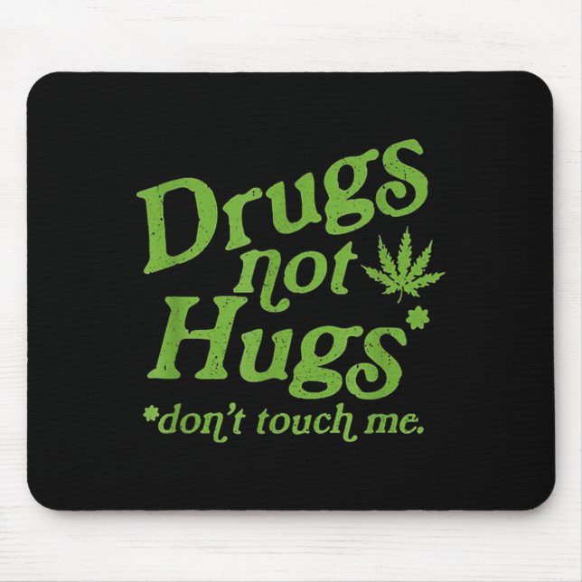 Drug Not Hugs Don't Touch Me Weed Canabis  Mouse Mat (Front)
