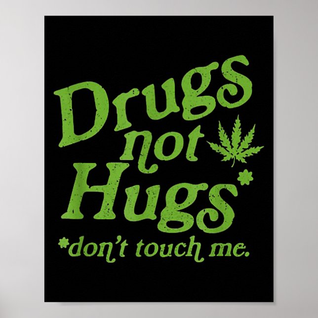 Drug Not Hugs Don't Touch Me Weed Canabis  Poster (Front)