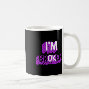 Drug Overdose Awareness I'm Broken Ok Drug Addicti Coffee Mug