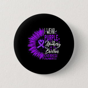 Drug Overdose Awareness In Memory Of My Brother Pu 6 Cm Round Badge