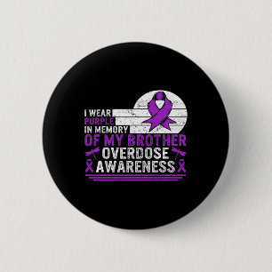 Drug Overdose Awareness In Memory Of My Brother Pu 6 Cm Round Badge