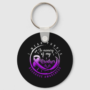 Drug Overdose Awareness In Memory Of My Brother Pu Key Ring
