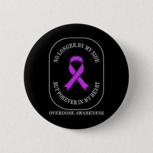 Drug Overdose Awareness No Longer By Side Forever 6 Cm Round Badge
