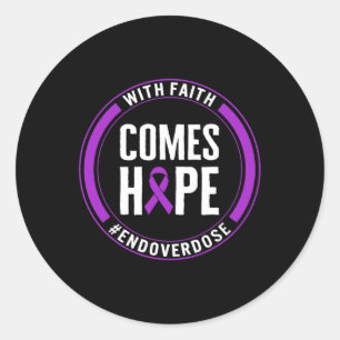 Drug Overdose Awareness With Faith Comes Hope End Classic Round Sticker