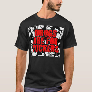 DRUGS ARE FOR SUCKERS T-Shirt