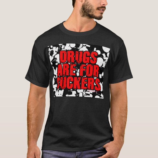 DRUGS ARE FOR SUCKERS T-Shirt (Front)