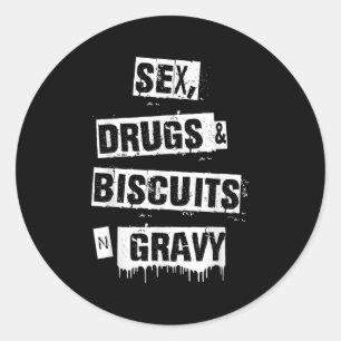 Drugs Biscuits And Gravy Funny Adult Quote Classic Round Sticker