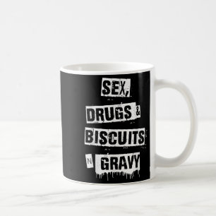 Drugs Biscuits And Gravy Funny Adult Quote Coffee Mug