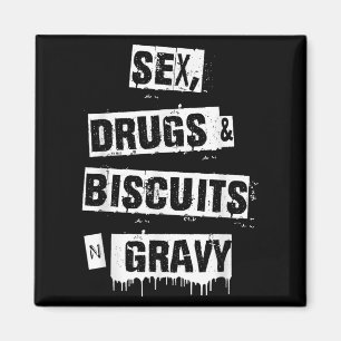 Drugs Biscuits And Gravy Funny Adult Quote Magnet