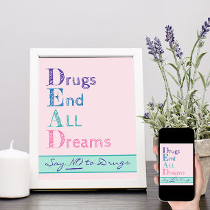 Drugs End All Dreams Pink Say No to Drugs Poster