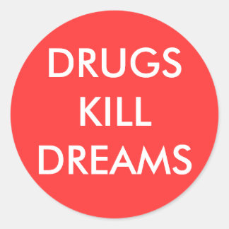 DRUGS KILL DREAMS CLASSIC ROUND STICKER