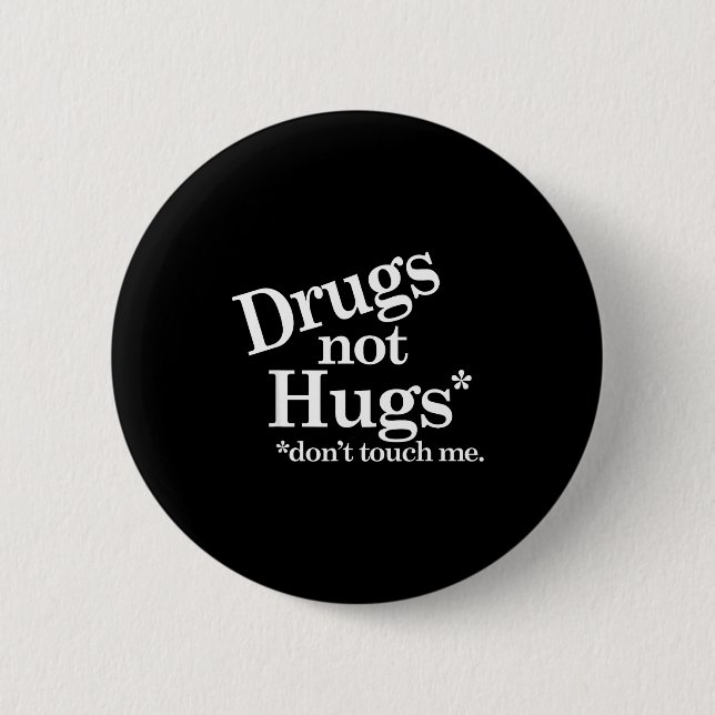 Drugs Not Hugs Don't Touch Me  6 Cm Round Badge (Front)