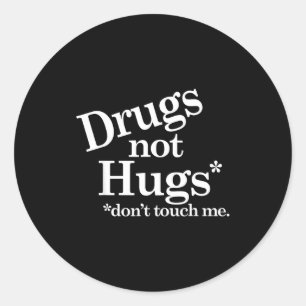 Drugs Not Hugs Don't Touch Me  Classic Round Sticker