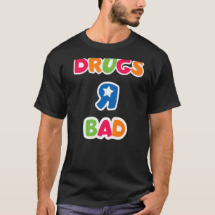 Drugs R Bad Anti Drug T-Shirt