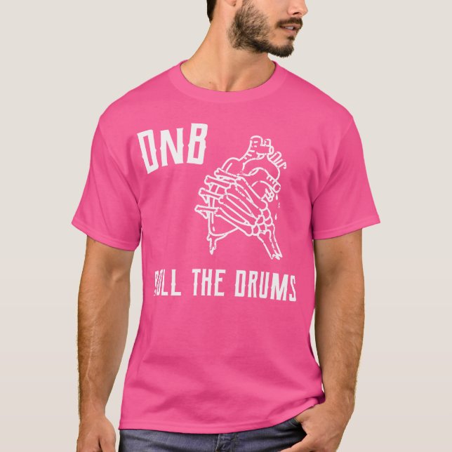 Drum And Bass Dnb Roll The Drums T-Shirt (Front)