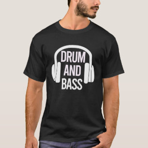 Drum And Bass Headphones For Music T-Shirt