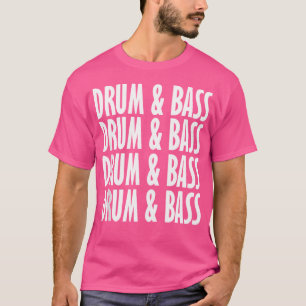 Drum And Bass Music Liquid Jungle Edm Cool Drum B T-Shirt