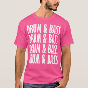 Drum And Bass Music Liquid Jungle Edm Cool Drum B T-Shirt