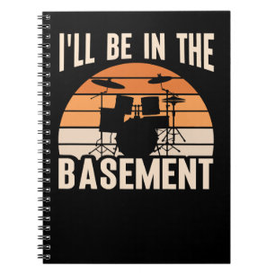 Drum Drummer Ill Be In The Basement Funny Drummer Notebook