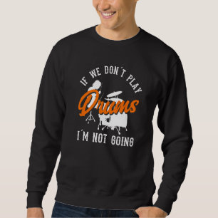 Drum Drummer Percussion Play Drums Sweatshirt
