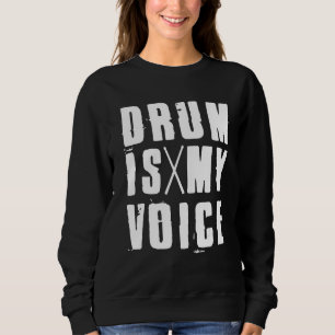 Drum Is My Voice Drumsticks For Percussionists & D Sweatshirt