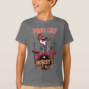 Drum Like Nobody's Night-Night Cool Woodpecker Dru T-Shirt