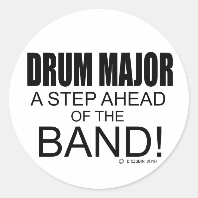 Drum Major A Step Ahead of the Band! Classic Round Sticker (Front)
