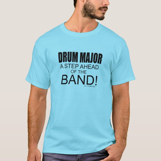 Drum Major A Step Ahead of the Band! T-Shirt (Front)