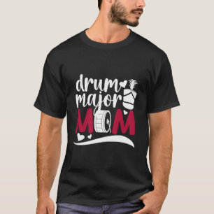 Drum Major Mum Of A Drum Major Mama Drum Major Mot T-Shirt