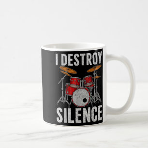 Drum Percussionist Drummers I Destroy Silence Drum Coffee Mug