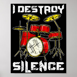 Drum Percussionist Drummers I Destroy Silence Drum Poster