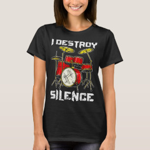 Drum Percussionist Drummers I Destroy Silence Drum T-Shirt
