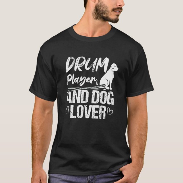 Drum Player And Dog  Drummer Musician T-Shirt (Front)