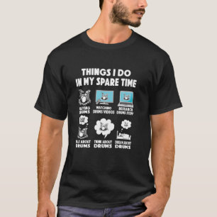 drum player things do in spare time drummer drummi T-Shirt