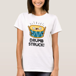 Drumb Struck Funny Drummer Drum Pun  T-Shirt