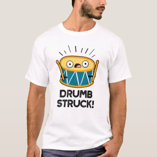 Drumb Struck Funny Drummer Drum Pun  T-Shirt