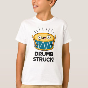 Drumb Struck Funny Drummer Drum Pun  T-Shirt
