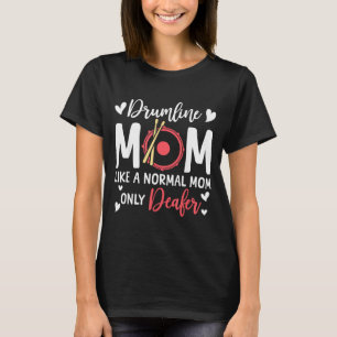 Drumline Mom Like A Normal Mom Drumming Lover Drum T-Shirt