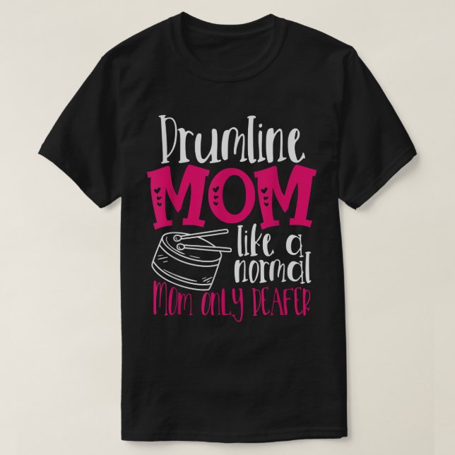 Drumline Mum Like A Normal Mum Only Deafer Mother’ T-Shirt (Design Front)