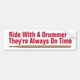 Drummer Always On Time Fun Bumper Sticker
