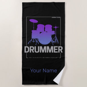 Drummer Born To Be for Percussionist Band Member Beach Towel
