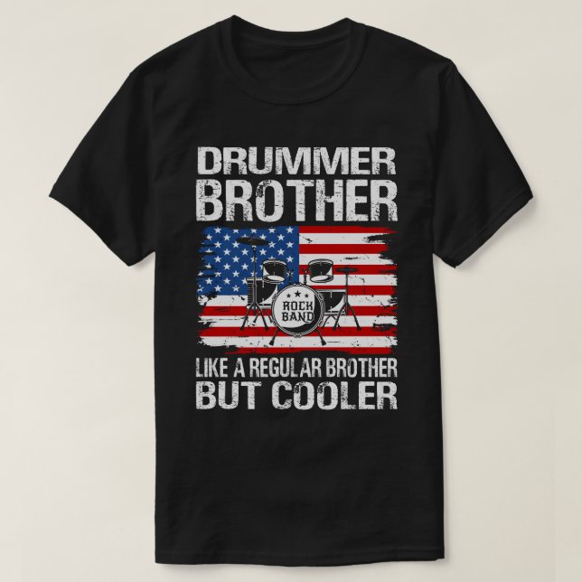 Drummer BROTHER Like A Regular BROTHER Only Cooler T-Shirt (Design Front)