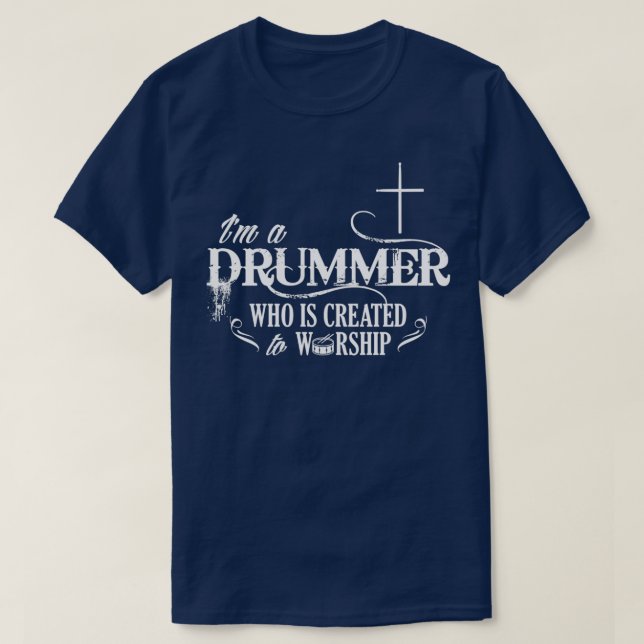 Drummer created for worship  T-Shirt (Design Front)