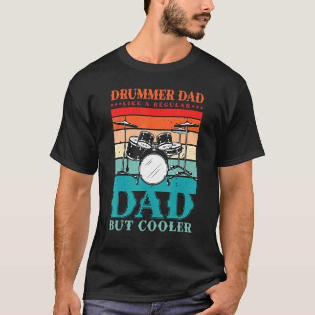 Drummer Dad Like A Regular Dad But Cooler For A Dr T-Shirt (Front)