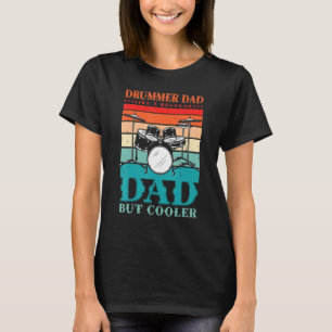 Drummer Dad Like A Regular Dad But Cooler For A Dr T-Shirt